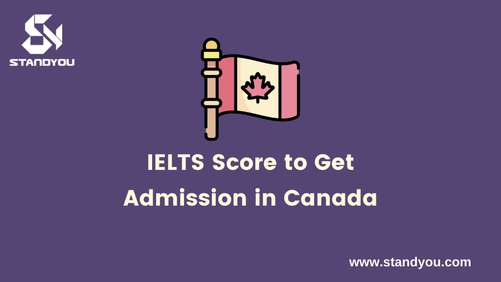  IELTS Score to get admission in Canada